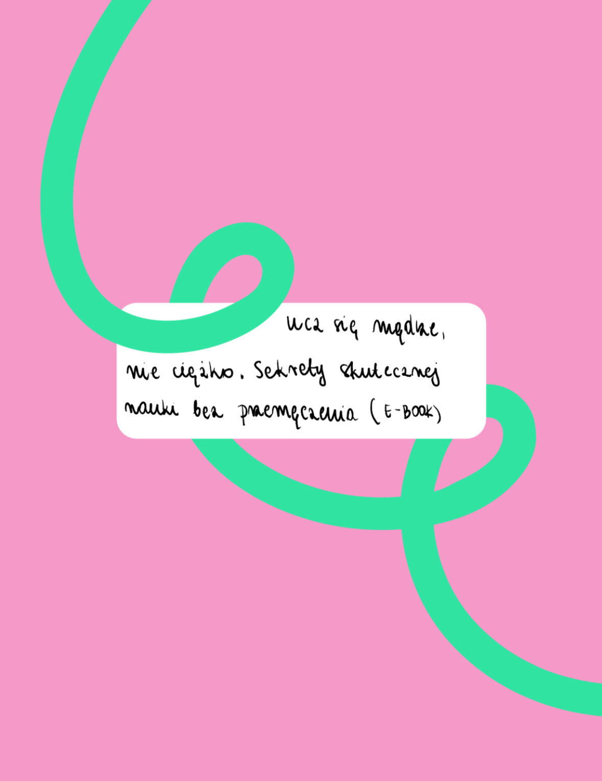 ( E-Book ) Ucz się mądrze, nie ciężko: Sekrety skutecznej nauki bez przemęczenia. ZdamToNa100